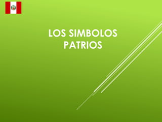 LOS SIMBOLOS
PATRIOS
 