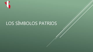LOS SÍMBOLOS PATRIOS
 