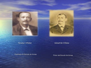 Nicanor VillalazNicanor Villalaz
Diseñador El Escudo de ArmasDiseñador El Escudo de Armas
Sebastián VillalazSebastián Villalaz
Pintor del Escudo de ArmasPintor del Escudo de Armas
 