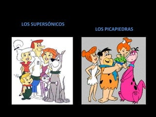 LOS SUPERSÓNICOS LOS PICAPIEDRAS 