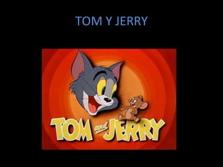 TOM Y JERRY 