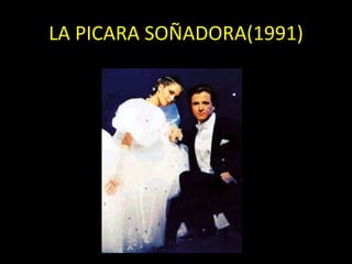 LA PICARA SOÑADORA(1991) 