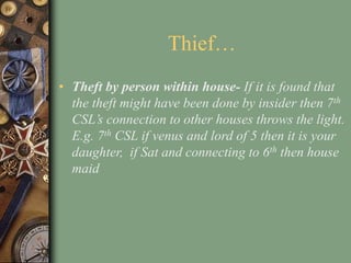 Thief…
• Theft by person within house- If it is found that
the theft might have been done by insider then 7th
CSL’s connec...