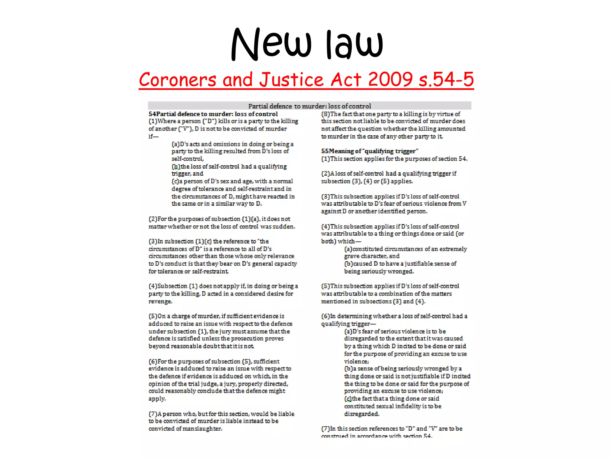 New law
Coroners and Justice Act 2009 s.54-5
 