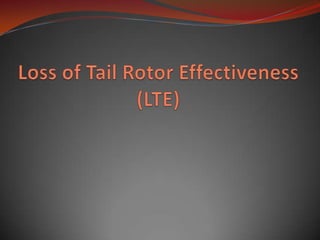 Loss of Tail Rotor Effectiveness (LTE)  