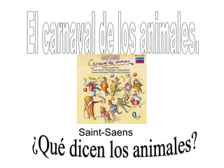Saint-Saens El carnaval de los animales. ¿Qué dicen los animales? 