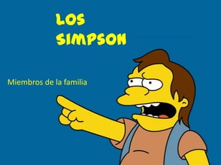 Los
             Simpson

Miembros de la familia
 