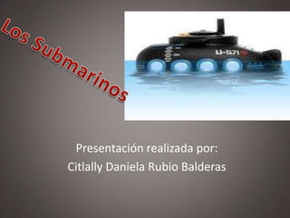 Presentación realizada por:
Citlally Daniela Rubio Balderas

 