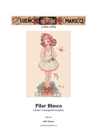 (1946-1950)
Pilar Blasco
(Texto: Concepción Gumiel)
Edición:
Julio Tamayo
cinelacion@yahoo.es
 