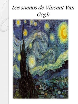 Los sueños de Vincent Van
Gogh
 
