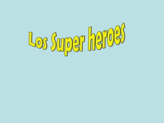 Los Super heroes 