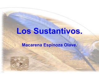Los Sustantivos. Macarena Espinoza Olave. 