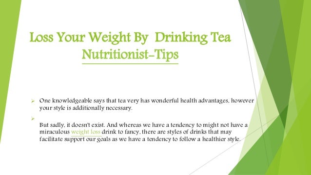 Loss your weight by drinking tea nutritionist tips 2 loss your weight by drinking tea nutritionist tips 1 638