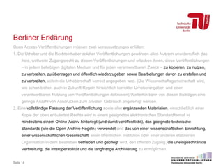 Berliner Erklärung
Open Access-Veröffentlichungen müssen zwei Voraussetzungen erfüllen:
1. Die Urheber und die Rechteinhab...