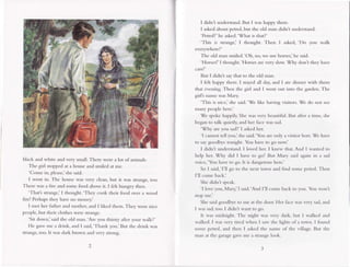 v
black and white and very small.Thcre were a lot oflniurals.
Tl.regirl stoppedat I houseanclsmiled at me.
'Come in, please,'she
said-
I went in. The house was very clean, but it was strange,too.
Thcle was a frrc and sonre food lbove it. I felt hungly then.
'That's strlnge,'I thoueht.'They cook their food over a rvood
fire! I)erhapsthey have no money.'
I nrct her lather and mother,;rrd I liked them. Thcy were nicc-
people,but their clothcswere stmnse.
'Sit dorvn,'slid the old man.'Arc'you thirsry irlteryour walk?'
Hc gavcrrreI drink, rnd I said,'Thank you.'But thc drink was
str?rlge,too. It rvasdark brorvD aDd very stlong.
I didn't undentaucl. llut I wrs happy there.
I askecl
about petrol,but the old man didn't understand.
'Petrol?'he askecl.'Whatis th:rt2'
'This l-i strange,'I thouglrt. Then I asked,'l)o you walk
cver1.wherc?'
The olclnran smiled.'Oh, no, we uselrorses,'
hc said.
'Horses!'I thouqht.'Horsesrre very slow.W don't they havc
clrs?'
But I cliclnt saythrt to the old man.
I felt hlppy therc. I stayeda)l day,rncl I ate dinner with thern
thrt eveninla.
Then thc girl and I went out into the garden.The
girlt nanre wls Mary.
'This is nice,'shesrid.'We like having visitols.We do not see
nranypeople here.'
We spoke happily. She w;rs vcry beautiful. But lftcr a time, she
began to trlk quietly, and her fice was sad.
'Why.rlc you srd? l a.kedher'.
'I cannot tell you,'shesaid.'Youareonly a visitor here.Wc have
to saygooclbyetonight. Yon luve to go now.'
I didrr't understurd. I loved her. I krrew that. Ar.rd I wantcd to
help her. Why did I h:rve to go? But Mary saiclrgain in r sad
voice,'Yolr have to go. It is dauqerous here.'
So I said,'I'll go to the next town ar)dfind sorrrepetrol.Then
I'll come back.'
She didn't speak.
'I lovc yor.r,Mary,'Isaid.'And I'll come back to you. You won't
stop me.'
She slid goodbye to ne lt the door. Her face r,vas
very srcl,and
I rv.rs
.rd. too. I didni rr:rnt ro go.
lt was rnidnight. The nisht was very dark, brrt I walkcd and
r'valked.I wrs very tired when I saw thc lights of a town. I found
sorne petrol, and then I askeclthe nanrc of the village.But the
ulan at the €iange grve me a strangelook.
 