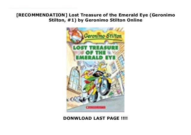 Recommendation Lost Treasure Of The Emerald Eye Geronimo Stilton Recommendation Lost Treasure Of The Emerald Eye Geronimo Stilton