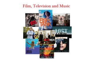 Film, Television and Music
 