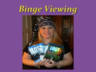 Binge Viewing