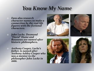 Servant of God/Servant of the Island?The real-life Dr. Richard Alpert (aka Ram Dass) is a noted psychologist and Hindu spiritualist. In 1963, he was dismissed from Harvard University for his research (in collaboration with Timothy Leary, Aldous Huxley, Allen Ginsberg and others) into psilocybin, LSD-25, and other psychedelic chemicals. He later traveled to India, where he was given his Hindu spiritual name "Ram Dass", which translates as "Servant of God". 