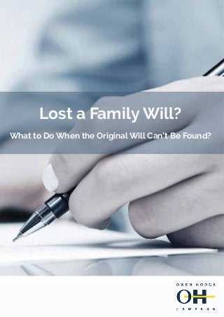 Lost a Family Will?
What to Do When the Original Will Can’t Be Found?
 