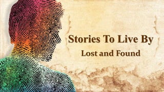 Stories To Live By
Lost and Found
 