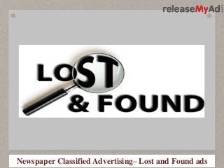 Newspaper Classified Advertising– Lost and Found ads
 