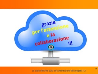 Lo stato dell'arte sulla documentazione dei progetti ICT
148
 