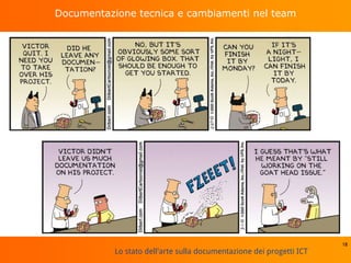 Lo stato dell'arte sulla documentazione dei progetti ICT
Documentazione tecnica e cambiamenti nel team
18
 