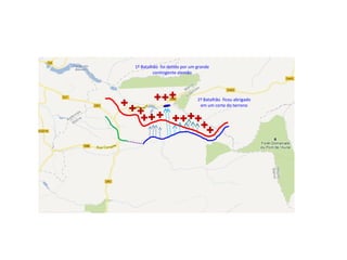 1º Batalhão foi detido por um grande
contingente alemão
1º Batalhão ficou abrigado
em um corte do terreno
 