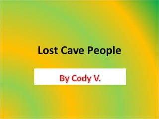 Lost Cave People 