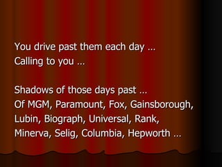 <ul><li>You drive past them each day … </li></ul><ul><li>Calling to you … </li></ul><ul><li>Shadows of those days past … <...