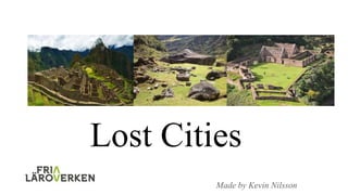 Lost Cities
Made by Kevin Nilsson
 