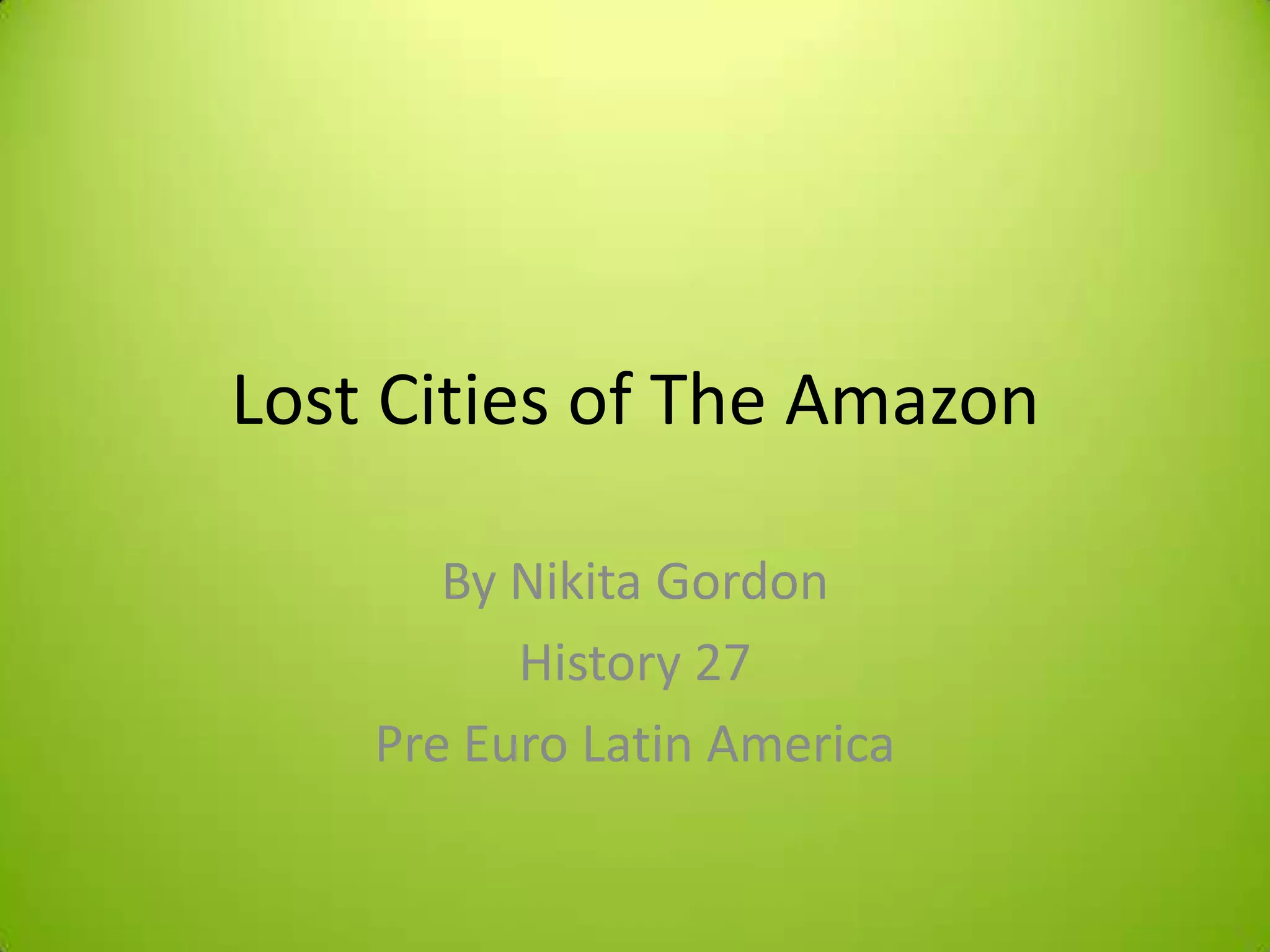 Lost Cities Of The Amazon Pp PPT Free Download lost-cities-of-the-amazon-pp-ppt-free-download