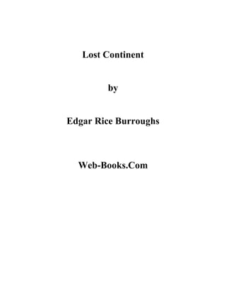 Lost Continent


        by


Edgar Rice Burroughs



  Web-Books.Com
 