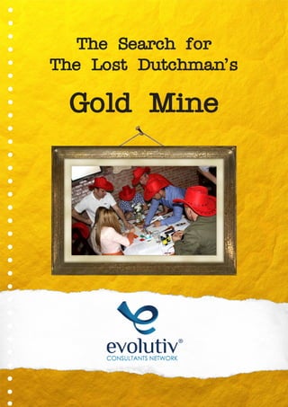 The Search for
The Lost Dutchman’s
Gold Mine
 