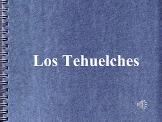 Los Tehuelches

 