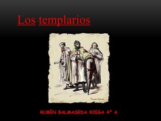 Los templarios

RUBÉN BALMASEDA RIEGA 4º A

 