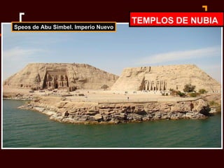 TEMPLOS DE NUBIA Speos de Abu Simbel. Imperio Nuevo 
