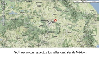 Teotihuacan con respecto a los valles centrales de México