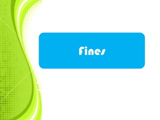 Fines
 