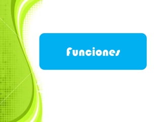 Funciones
 