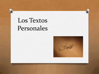 Los Textos
Personales

 