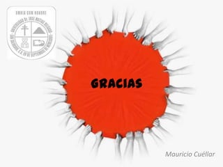 Gracias




          Mauricio Cuéllar
 