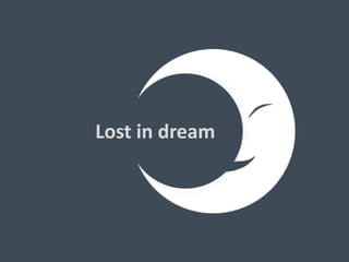 Lost in dream
 