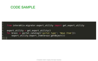 CODE SAMPLE
© Interaktiv GmbH | Creative Information Solutions
 