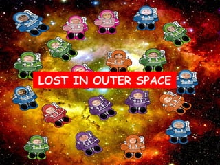 LOST IN OUTER SPACE 