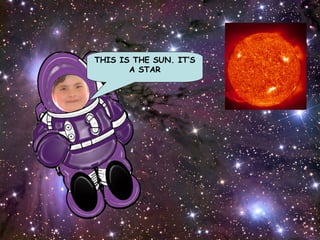 THIS IS THE SUN. IT’S A STAR