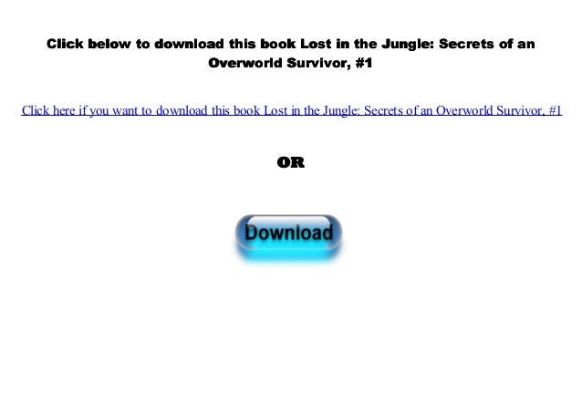 Secrets of an Overworld Survivor #1 Lost in the Jungle