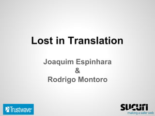 Lost in Translation 
Joaquim Espinhara 
& 
Rodrigo Montoro 
 