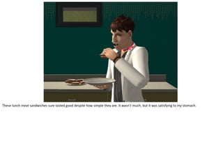 These lunch meat sandwiches sure tasted good despite how simple they are. It wasn’t much, but it was satisfying to my stomach.
 